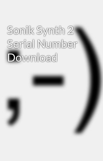 Sonik synth 2 serial number